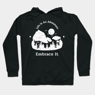 Life Is An Adventure Embrace It Hoodie